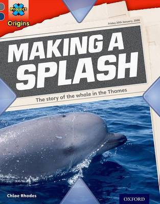 Project X Origins: Grey Book Band, Oxford Level 14: In the News: Making a Splash(English, Paperback, Rhodes Chloe)