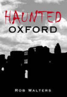 Haunted Oxford(English, Paperback, Walters Rob)