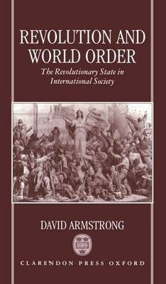 Revolution and World Order(English, Hardcover, Armstrong David)