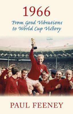 1966: From Good Vibrations to World Cup Victory(English, Paperback, Feeney Paul)