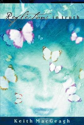 Reflections in Truth(English, Paperback, Macgeagh Keith Jude)