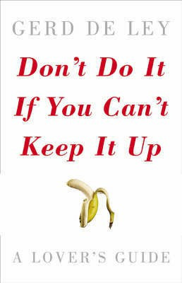 Don't Do it If You Can't Keep it Up(English, Hardcover, Ley Gerd de)