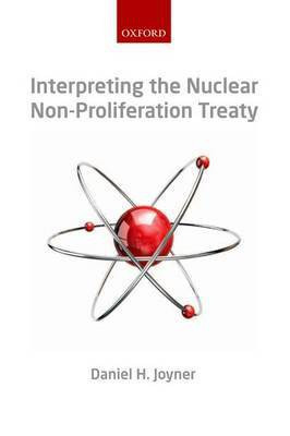 Interpreting the Nuclear Non-Proliferation Treaty(English, Hardcover, Joyner Daniel H.)