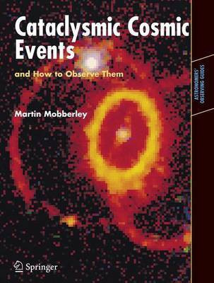Cataclysmic Cosmic Events and How to Observe Them(English, Electronic book text, Mobberley Martin)