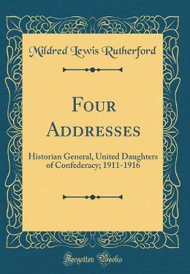 Four Addresses(English, Hardcover, Rutherford Mildred Lewis)