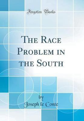 The Race Problem in the South (Classic Reprint)(English, Hardcover, Conte Joseph le)