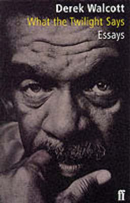 What the Twilight Says(English, Paperback, Estate Derek Walcott)