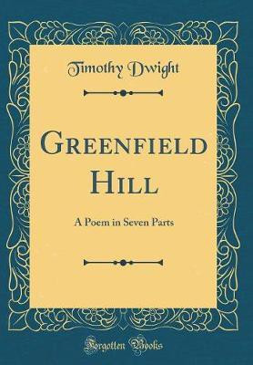 Greenfield Hill(English, Hardcover, Dwight Timothy)