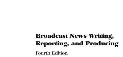 Broadcast News Writing, Reporting, and Producing(English, Electronic book text, White Ted)