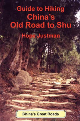 Guide to Hiking China's Old Road to Shu(English, Paperback, Justman Hope)