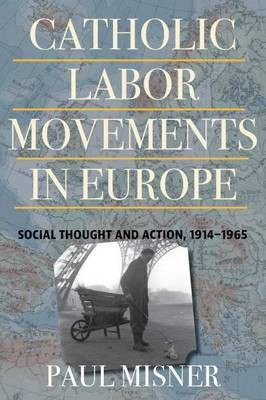 Catholic Labor Movements in Europe(English, Hardcover, Misner Paul PhD)