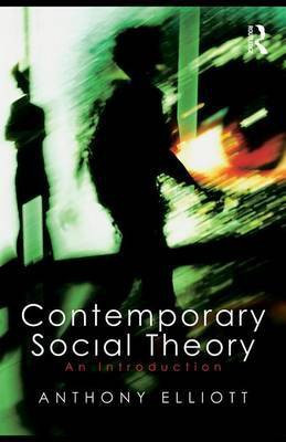 Contemporary Social Theory(English, Electronic book text, Elliott Anthony)