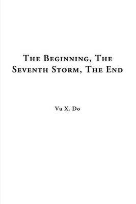 The Beginning, The Seventh Storm, The End(English, Paperback, Do Vu X)