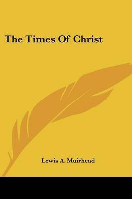 The Times Of Christ(English, Paperback, Muirhead Lewis A)