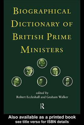 Biographical Dictionary of British Prime Ministers(English, Electronic book text, unknown)
