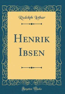 Henrik Ibsen (Classic Reprint)(German, Hardcover, Lothar Rudolph)