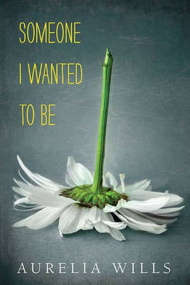 Someone I Wanted to Be(English, Hardcover, Wills Aurelia)