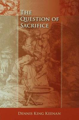 The Question of Sacrifice(English, Electronic book text, Keenan Dennis King)