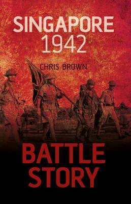 Battle Story Singapore 1942(English, Electronic book text, Brown Chris Dr)