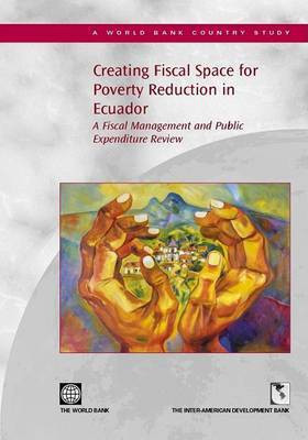 Creating Fiscal Space for Poverty Reduction in Ecuador(English, Electronic book text, World Bank Group)