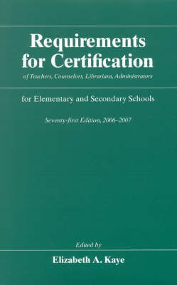 Requirements for Certification of Teachers, Counselors, Librarians and Administrators for Elementary and Secondary Schools 2006-2007(English, Hardcover, Kaye Elizabeth A.)