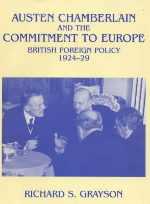 Austen Chamberlain and the Commitment to Europe(English, Hardcover, Grayson Richard S)
