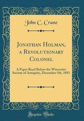 Jonathan Holman, a Revolutionary Colonel(English, Hardcover, Crane John C.)