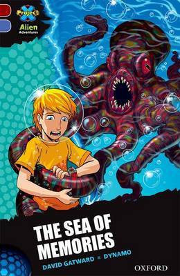 Project X Alien Adventures: Dark Red Book Band, Oxford Level 17: The Sea of Memories(English, Paperback, Gatward David)