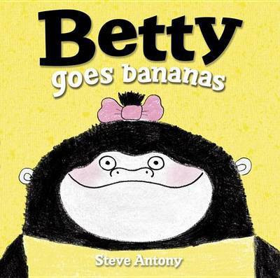 Betty Goes Bananas(English, Hardcover, Antony Steve)