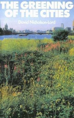 The Greening of the Cities(English, Electronic book text, Nicholson-Lord David)