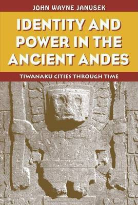 Identity and Power in the Ancient Andes(English, Electronic book text, Janusek Wayne)