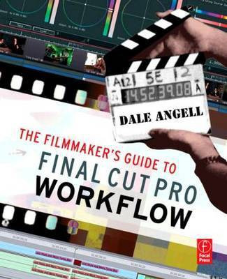 The Filmmaker's Guide to Final Cut Pro Workflow(English, Electronic book text, Angell Dale)