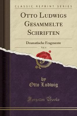 Otto Ludwigs Gesammelte Schriften, Vol. 4(German, Paperback, Ludwig Otto)