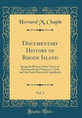 Documentary History of Rhode Island, Vol. 2(English, Hardcover, Chapin Howard M.)