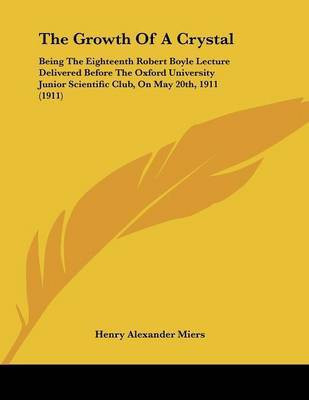 The Growth Of A Crystal(English, Paperback, Miers Henry Alexander Sir)