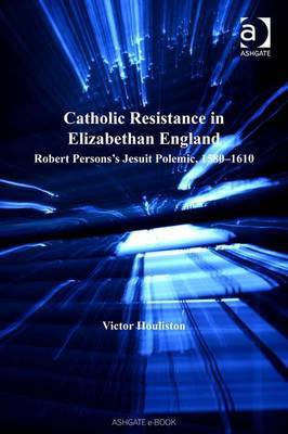 Catholic Resistance in Elizabethan England(English, Electronic book text, Houliston Victor Professor)