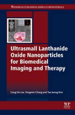Ultrasmall Lanthanide Oxide Nanoparticles for Biomedical Imaging and Therapy(English, Electronic book text, Lee Gang Ho)