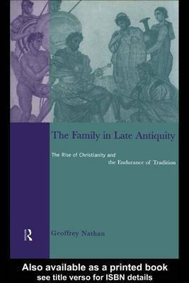 The Family in Late Antiquity(English, Electronic book text, Nathan Geoffrey)