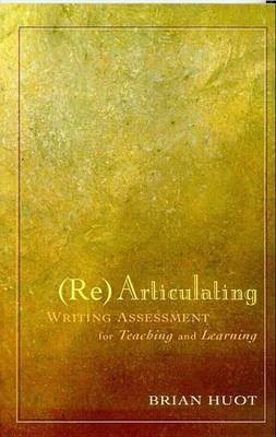 (RE)Articulating Writing Assessment for Teaching and Learning(English, Electronic book text, Huot Brian A)