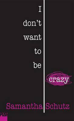 I Don't Want to Be Crazy(English, Electronic book text, Schutz Samantha)