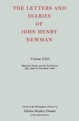 The Letters and Diaries of John Henry Newman: Volume XXII: Between Pusey and the Extremists: July 1865 to December 1866(English, Hardcover, Newman John Henry)