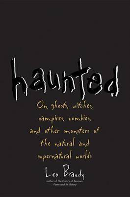 Haunted(English, Electronic book text, Braudy Leo Bing Professor of English)