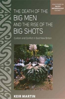 The Death of the Big Men and the Rise of the Big Shots(English, Electronic book text, Martin Keir)