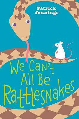 We Can't All be Rattlesnakes(English, Electronic book text, Jennings Patrick)
