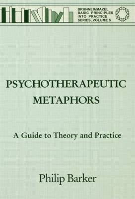 Psychotherapeutic Metaphors: A Guide To Theory And Practice(English, Paperback, Barker Philip)