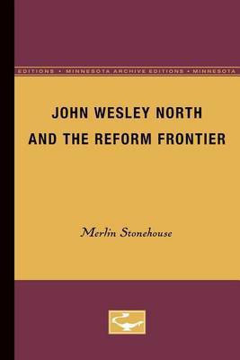 John Wesley North and the Reform Frontier(English, Paperback, Stonehouse Merlin)