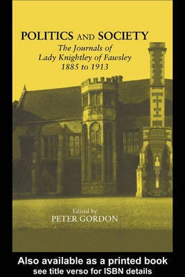 Journals of Lady Knightley of Fawsley 1885-1913(English, Electronic book text, Gordon Peter)