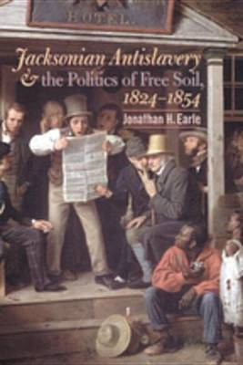 Jacksonian Antislavery and the Politics of Free Soil, 1824-1854(English, Electronic book text, Earle Jonathan Halperin)