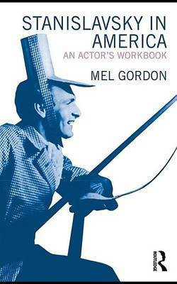 Stanislavsky in America(English, Electronic book text, Gordon Mel Mr Jr.)