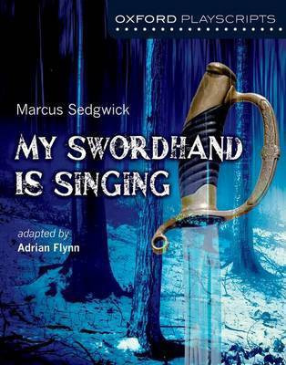Oxford Playscripts: My Swordhand is Singing(English, Paperback, Flynn Adrian)